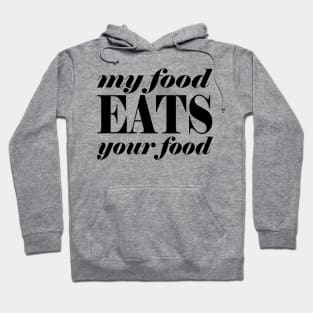 My food eats your food Hoodie